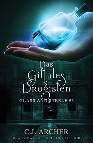 Das Gift des Drogisten: Glass and Steele (Glass and Steele Serie, Band 3)